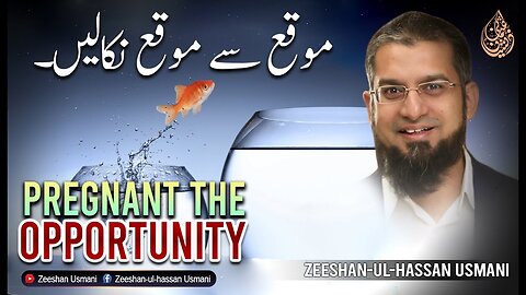 Pregnant the Opportunity | موقع سے موقع نکالیں | Zeeshan Usmani