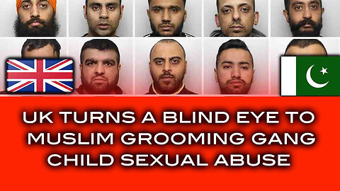 UK Turns A Blind Eye To Musliim Grooming Gang Child Sexual Abuse