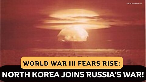 World War III Fears Rise: North Korea Joins Russia in Ukraine