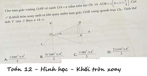 Toán 12: Cho tam giác vuông OAB có cạnh OA=a nằm trên trục Ox và AOB=α(0≪α≪π/4)