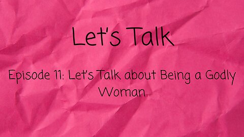 Let's Talk about Being a Godly Woman