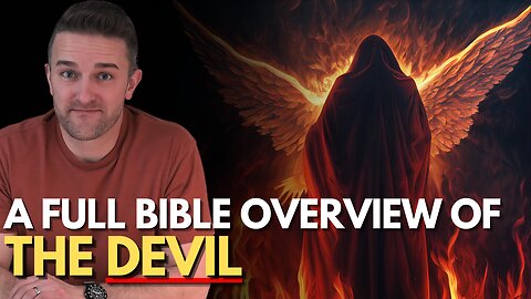 Do You REALLY Know Who Satan Is? A FULL BIBLE Overview of the DEVIL