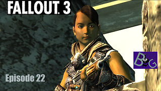 Fallout 3 Playthrough Episode 22 (pt 2)