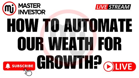 How To Automate Our Wealth For More Growth? Investing With Systems | Master Investor #wealth