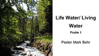 “Life Water/ Living Water” by Pastor Mark Behr