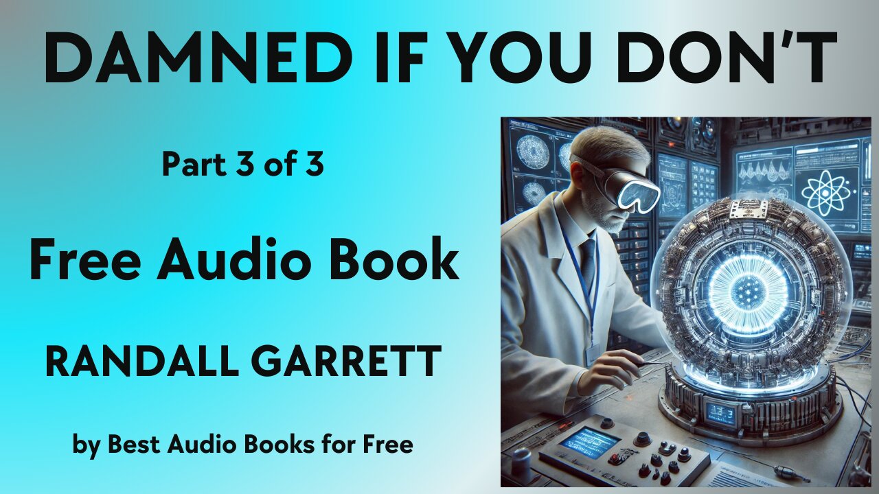 Damned if You Don't - Part 3 of 3 - by Randall Garrett - Best Audio Books for Free