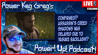 Confirmed?! Assassin's Creed Shadow's Delay Was Due To Yasuke Backlash!? | The Power!Up!Podcast!