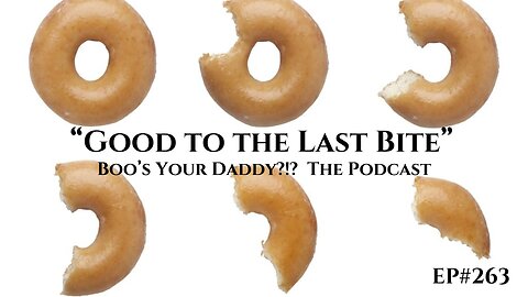 Good to the last Bite - Ep263 (Full Episode)