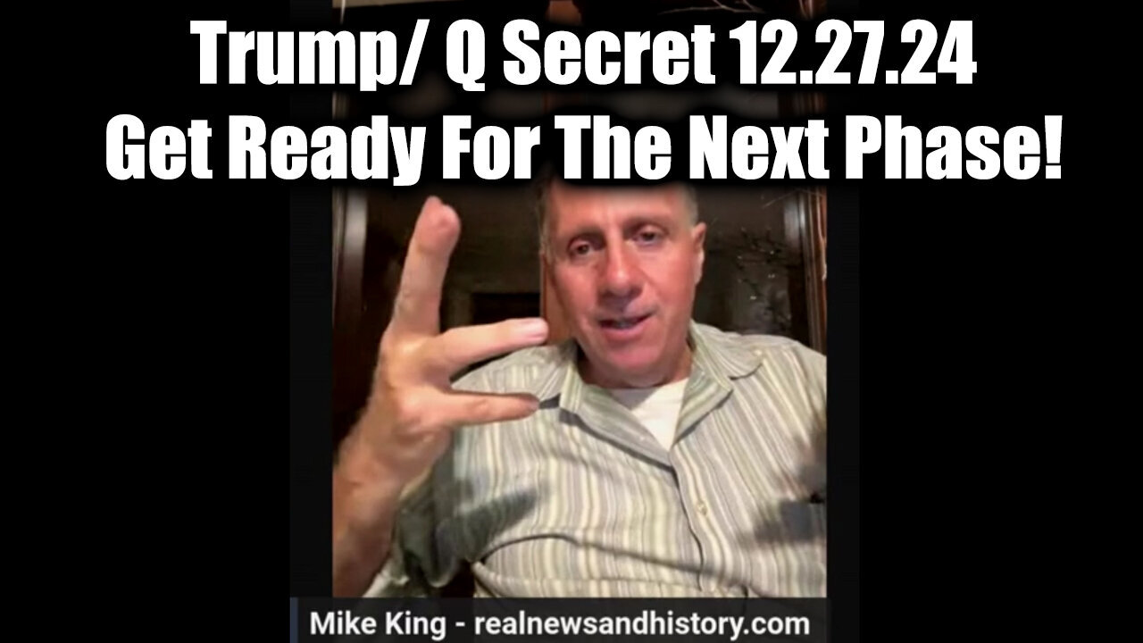 Mike King Drop 12.27.24 - Trump/Q Secret, Special Op in Full Swing! Get Ready For The Next Phase!