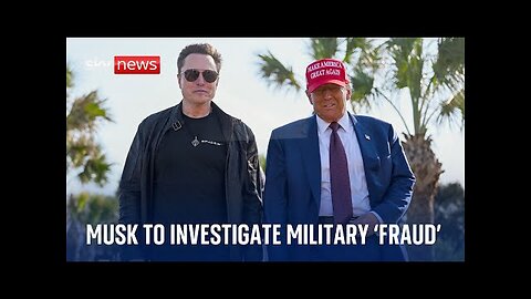 Donald Trump tasks Elon Musk with investigating US military fraud