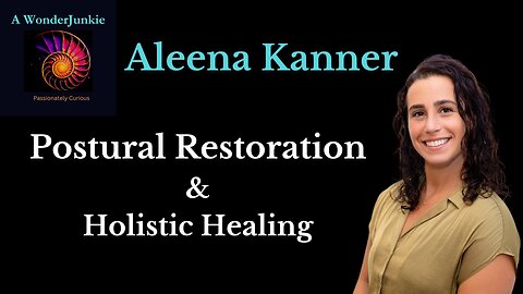 Postural Restoration & Holistic Healing - Aleena Kanner