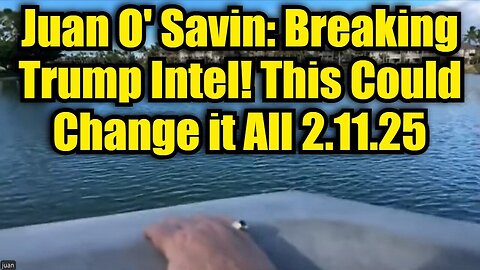 Juan O' Savin: Breaking Trump Intel! This Could Change it All!