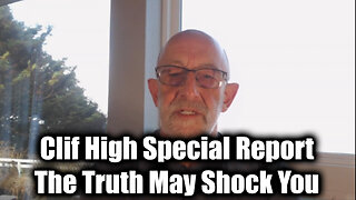 Clif High Special Report - The Truth May Shock You