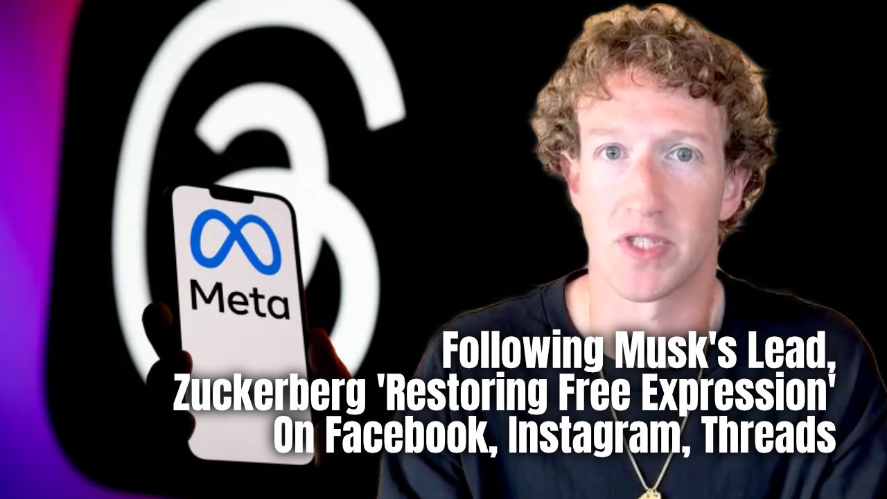 Following Musk's Lead, Zuckerberg 'Restoring Free Expression' On Facebook, Instagram, Threads