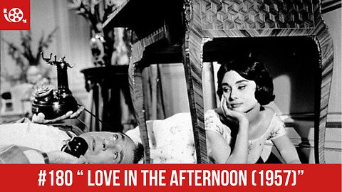 #180 "Love In The Afternoon (1957)" Review