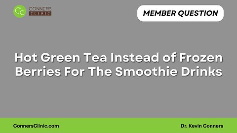 Hot Green Tea Instead of Frozen Berries For The Smoothie Drinks