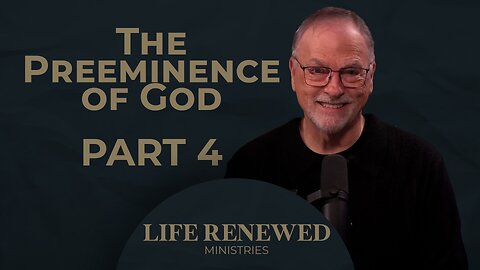 The Preeminence Of God | Part4