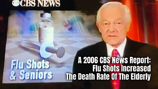 A 2006 CBS News Report: Flu Shots Increased The Death Rate Of The Elderly (Sharyl Attkisson)