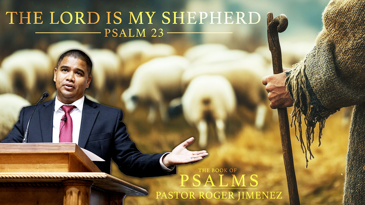 The Lord is My Shepherd (Psalm 23) | Pastor Roger Jimenez