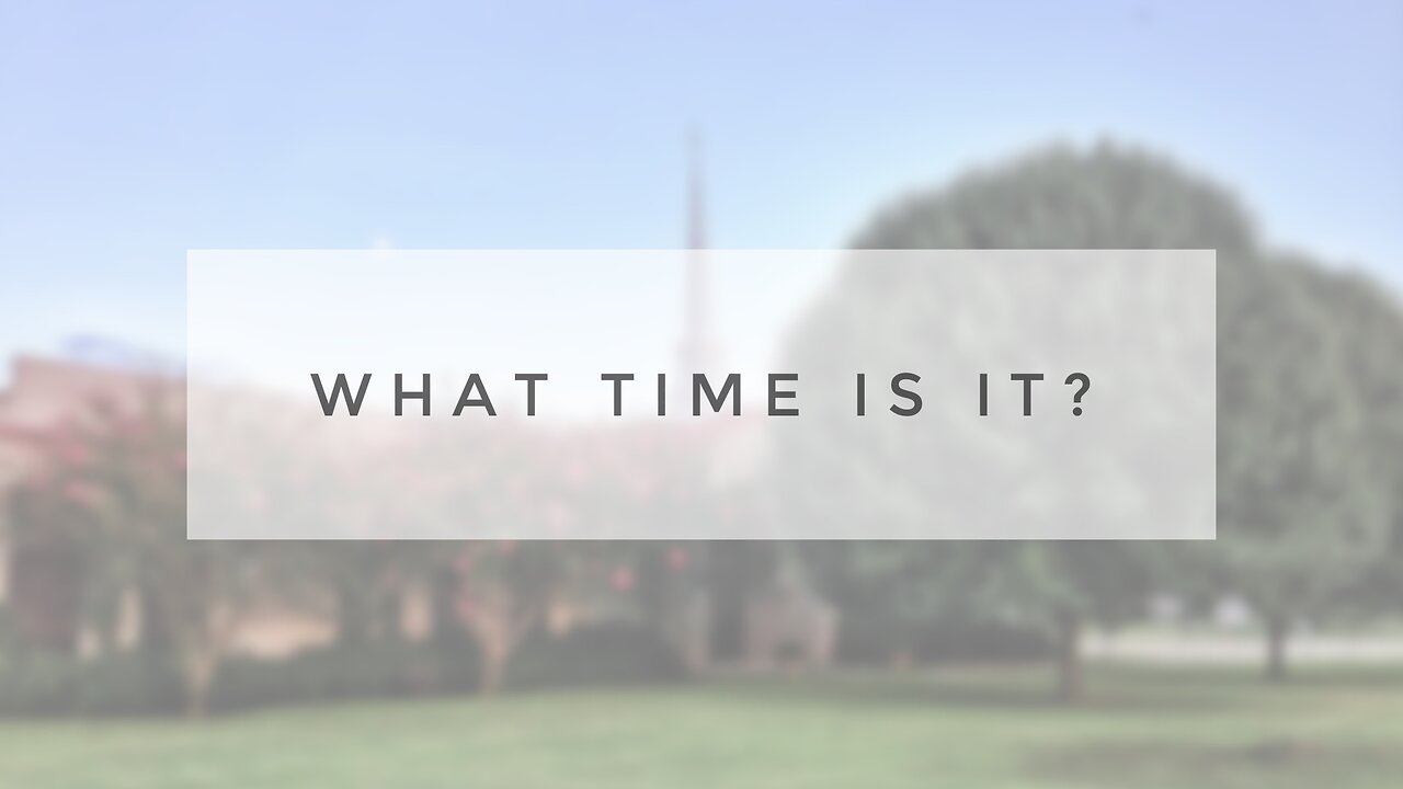 Sunday Sermon - What Time Is It?