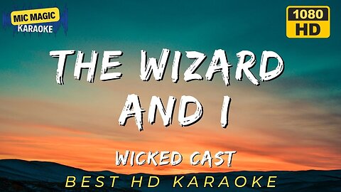 THE WIZARD AND I - WICKED - BEST HD KARAOKE