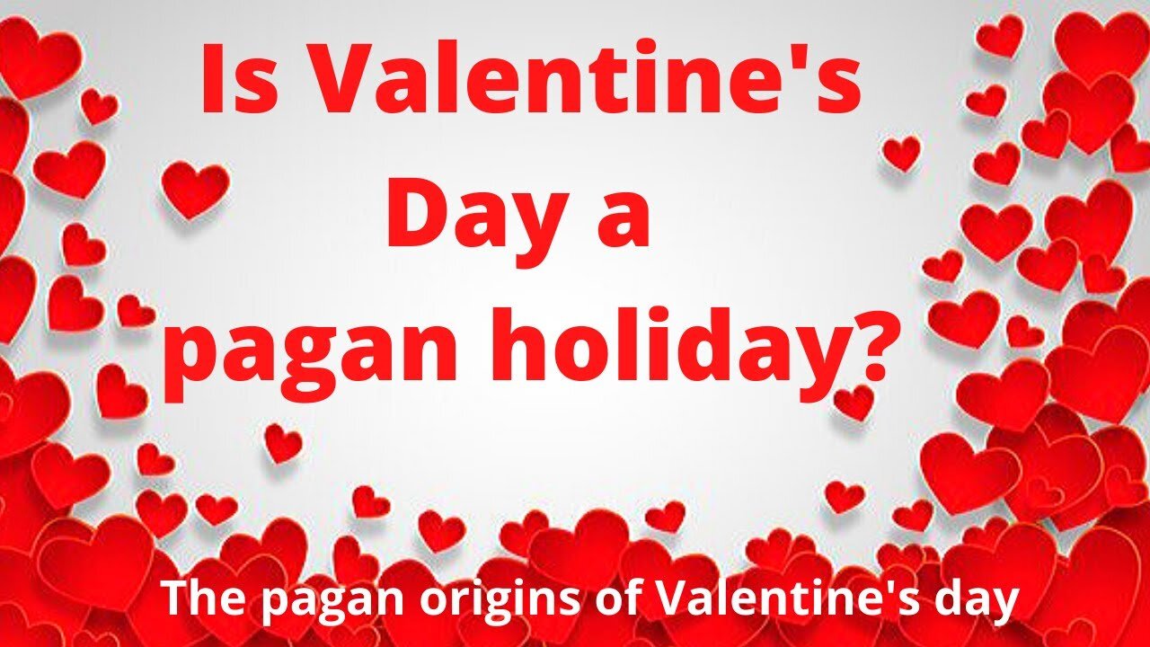 Is Valentine's Day a Pagan Holiday?