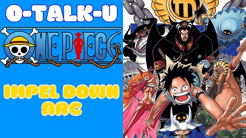 O-Talk-U | One Piece: Impel Down Arc