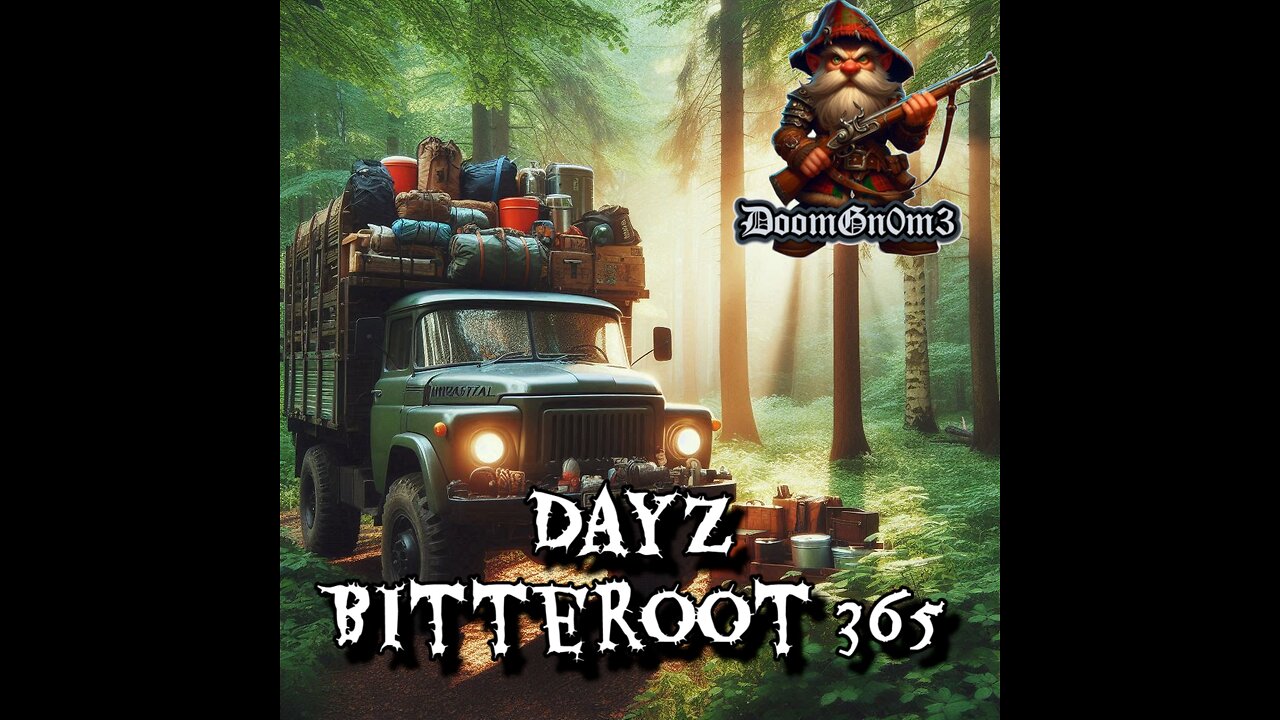 Adventures with DoomGnome: DayZ Bitterroot 365, V3S Mobile Base?