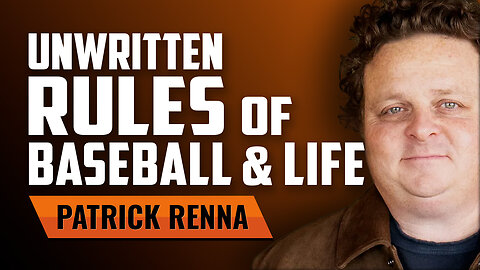 The Unwritten Rules of Baseball and Life with Patrick Renna