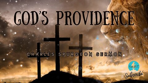 God's Providence - Charles Spurgeon Sermon