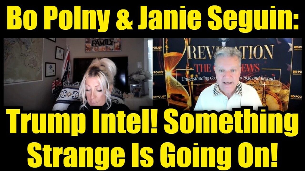 Bo Polny & Janie Seguin: Trump Intel! Something Strange Is Going On!