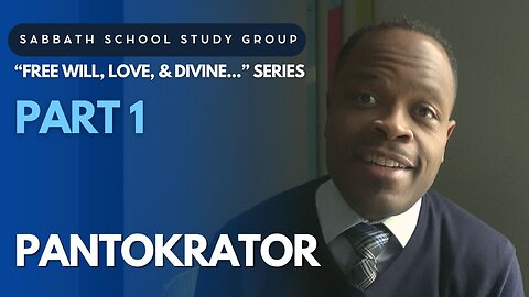 Pantokrator - Revelation 11 Sabbath School Study Group Lesson w/ Chris Bailey III