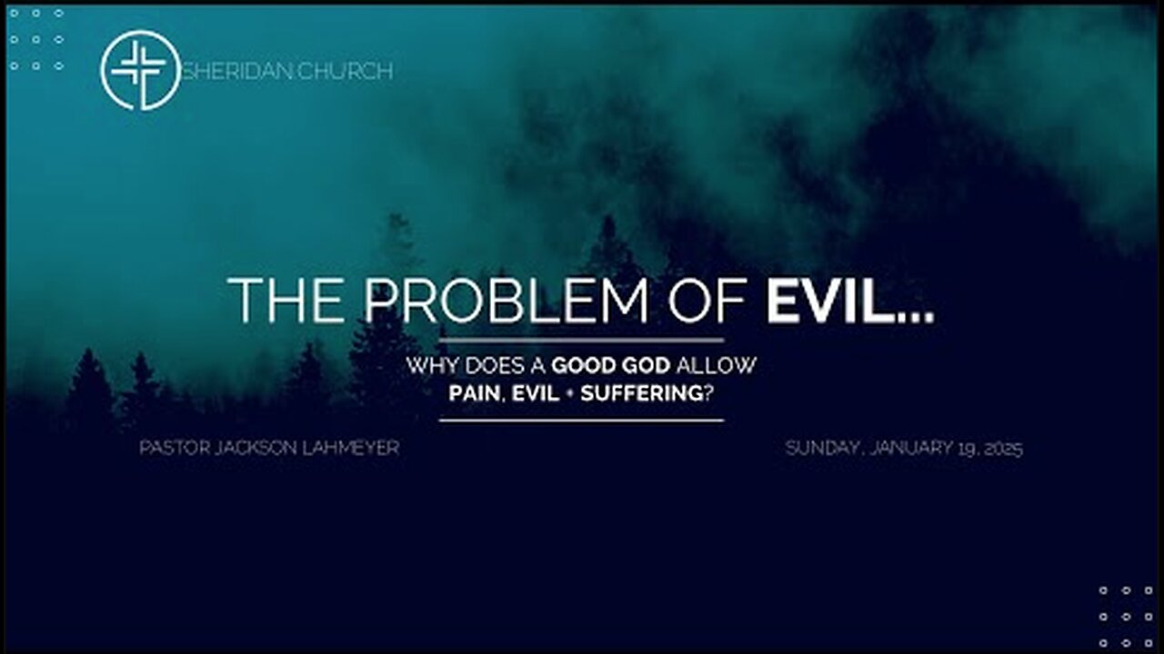 The Problem Of Evil | Why Does God Allow Evil? | Pastor Jackson Lahmeyer