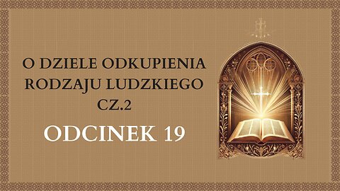 O dziele Odkupienia rodzaju ludzkiego cz.2 - Odcinek 19 | Katechizm Katolicki