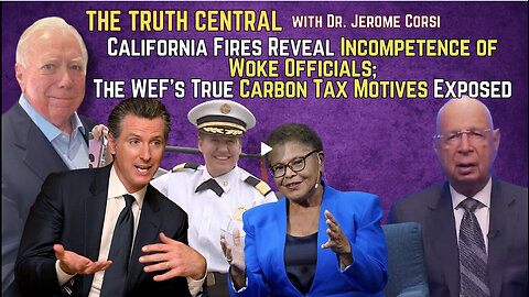 California Fires Reveal Incompetence of Woke Officials; The WEF’s True Carbon Tax Motives Exposed