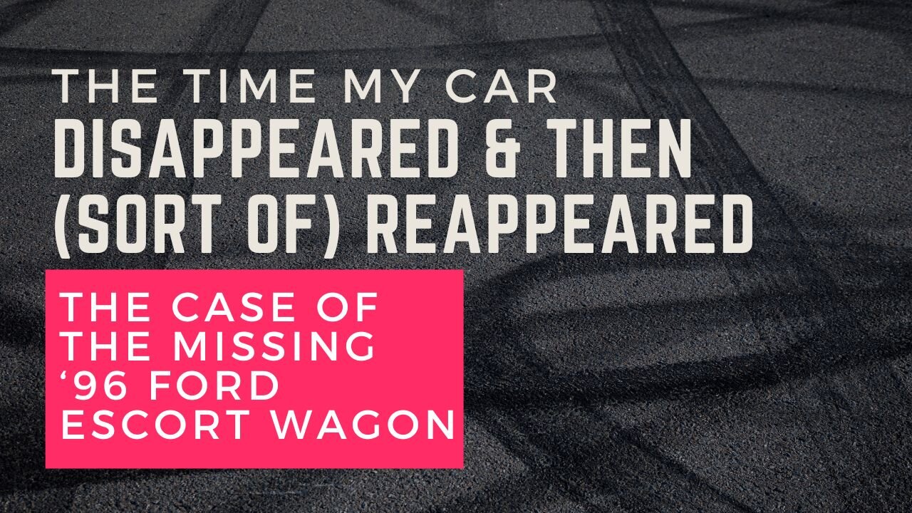 The Time My Car Disappeared & (Sort of) Reappeared