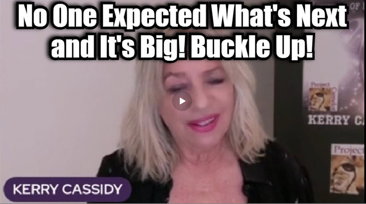 Kerry Cassidy - No One Expected What's Next and It's Big! Buckle Up!