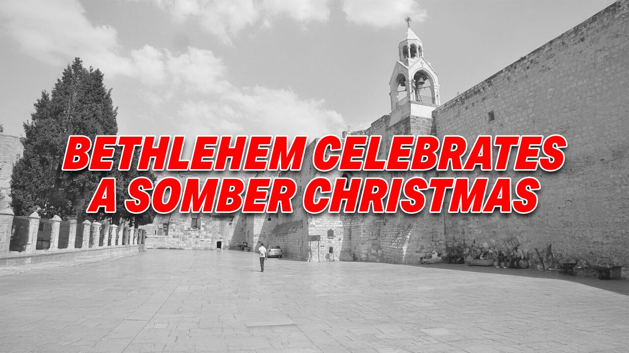 BETHLEHEM CELEBRATES A SOMBER CHRISTMAS: CHRISTIANS ARE DRIVEN OUT BY THE MUSLIMS!