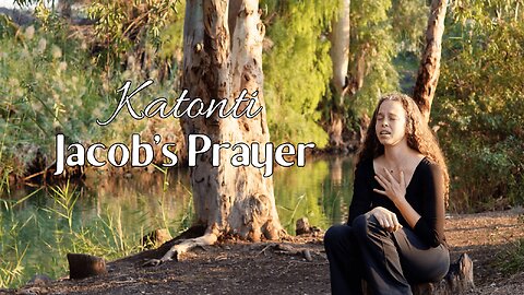 Katonti: Jacob's Prayer - Hebrew English Song filmed at the Jordan River, Galilee, Israel