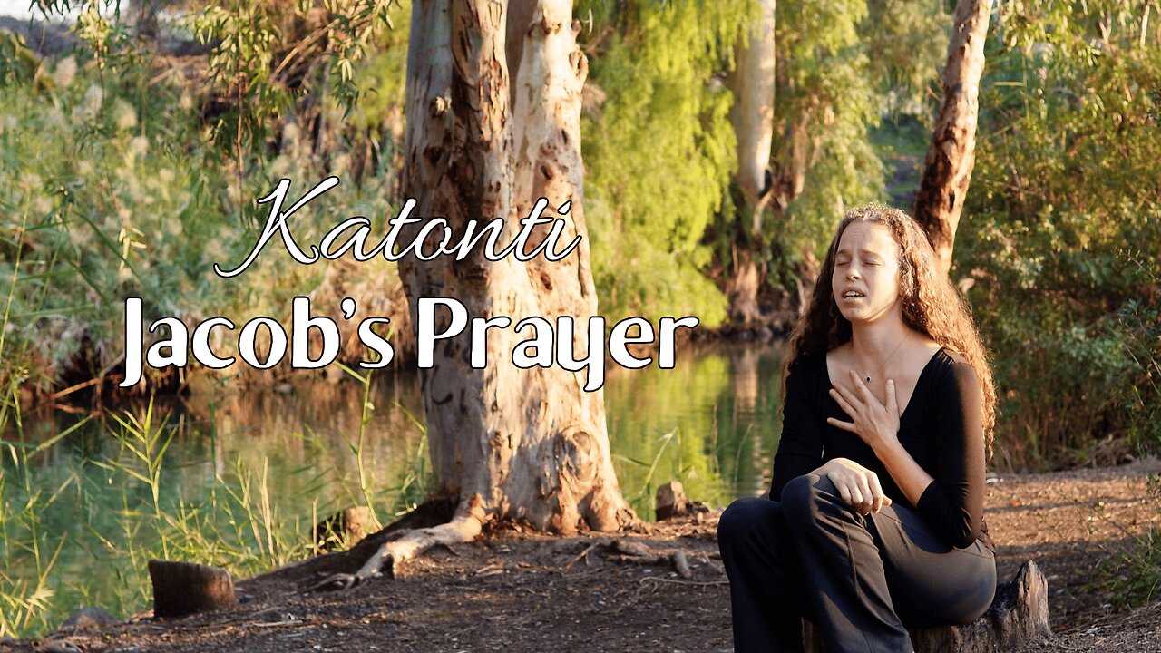 Katonti: Jacob's Prayer - Hebrew English Song filmed at the Jordan River, Galilee, Israel