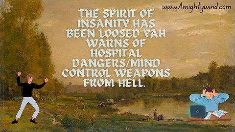 The SPIRIT of insanity has been loosed- YAH warns in this Prophecy