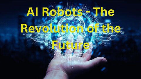 एआई रोबोट - भविष्य की क्रांति | AI Robots - The Revolution of the Future