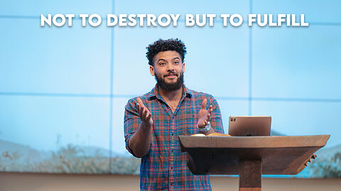 Not To Destroy But To Fulfill | Matthew 5:17-18 | Pastor Micah Stephens