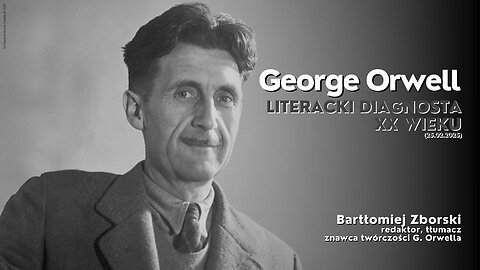 George Orwell - literacki diagnosta XX wieku (25.02.2025)