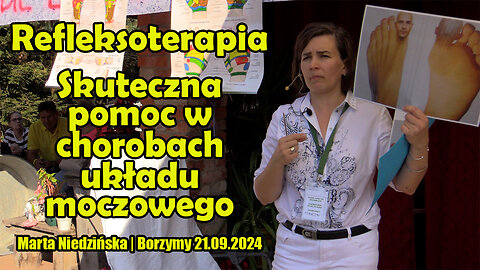 Refleksoterapia w chorobach układu moczowego - Marta Niedzińska | Borzymy 21.09.2024