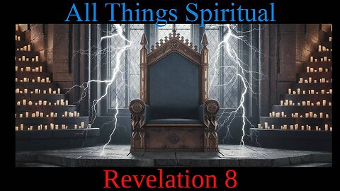 All Things Spiritual-Revelation 8