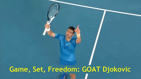 Game, Set, Freedom: GOAT Djokovic