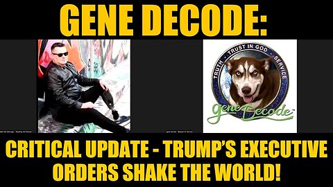 Gene Decode: Critical Update - Trump’s Executive Orders Shake the World!