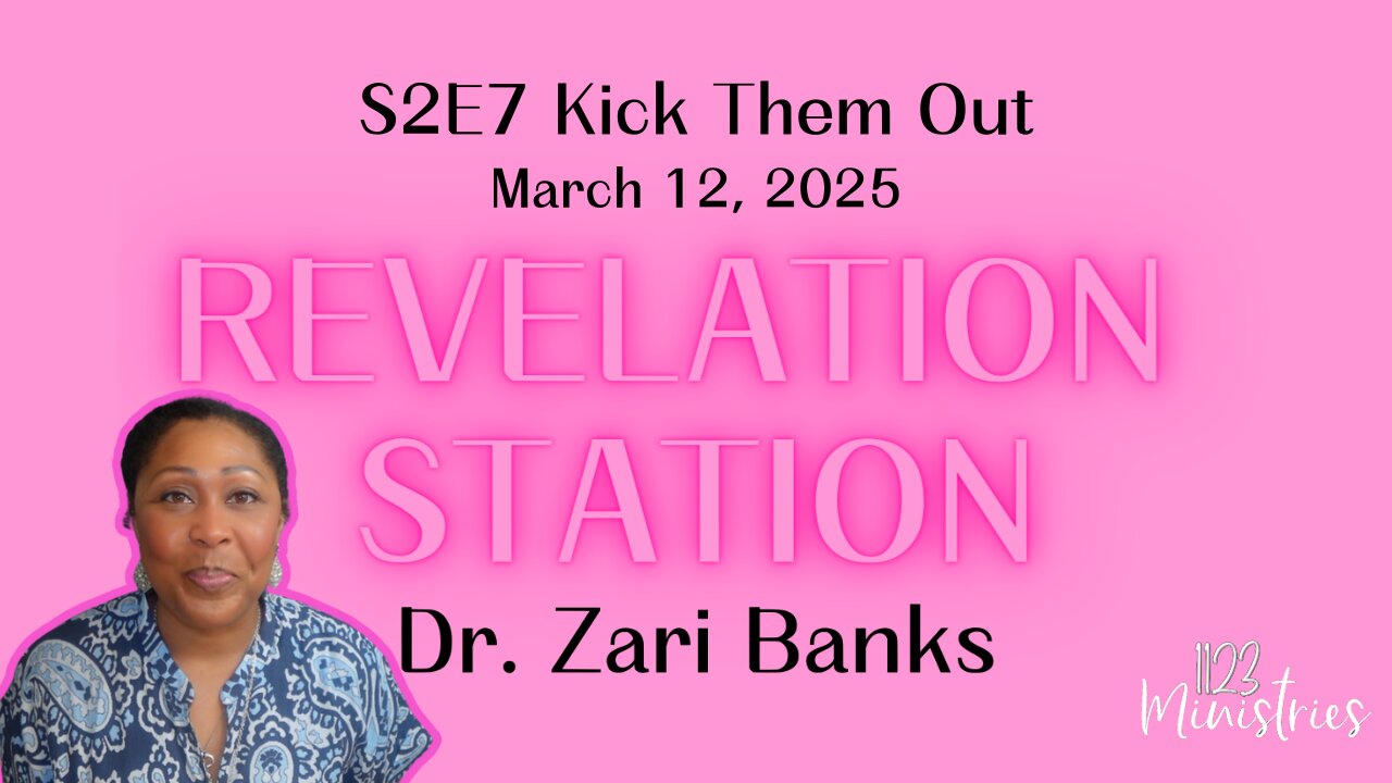 Revelation Station S2E7 Kick Them Out | Dr. Zari Banks | Mar. 12, 2025