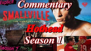 Smallville (2001) Hothead - TV Fanatic Commentary - Season 7